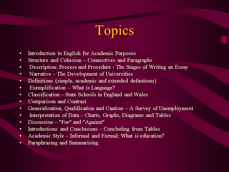 Topics Introduction to English for Academic Purposes Structure and Cohesion – Connectives and Paragraphs